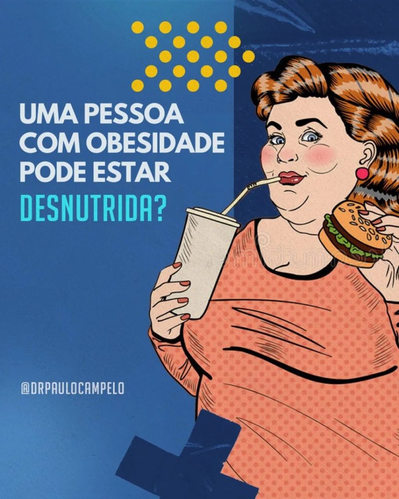 Uma pessoa com obesidade pode estar desnutrida?